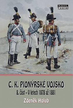 C.K. Pionýrské vojsko 8. část - V letech 1878 až 1881