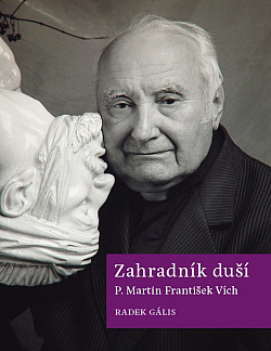 Zahradník duší - P. Martin František Vích