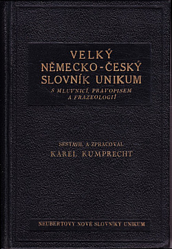 Velký německo-český slovník: Unikum s mluvnicí, pravopisem a frazeologií