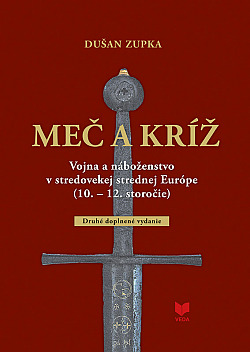 Meč a kríž: Vojna a náboženstvo v stredovekej strednej Európe (10.-12. storočie) obálka knihy