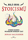 Malá kniha stoicismu: Stoická filozofie pro moderní spokojený život