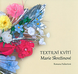 Textilní kvítí Marie Skrežinové