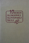 10 rokov slobodnej slovenskej školy 1945 - 1955