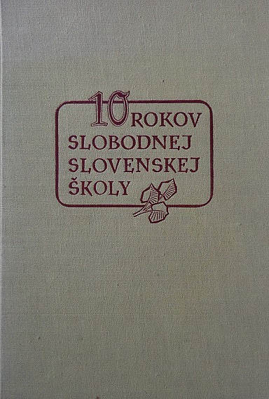 10 rokov slobodnej slovenskej školy 1945 - 1955