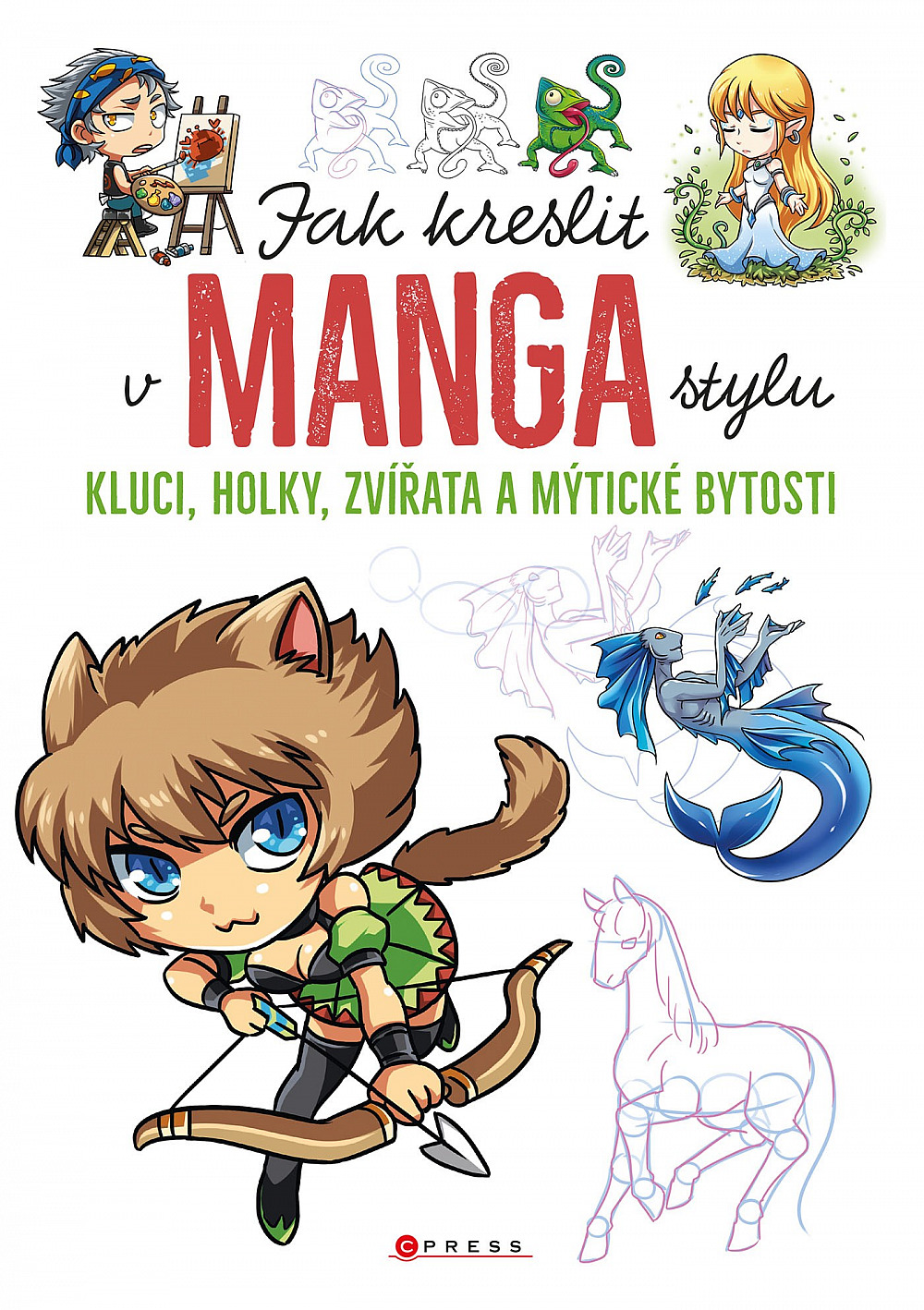 Jak kreslit v manga stylu: Kluci, holky, zvířata a mýtické bytosti