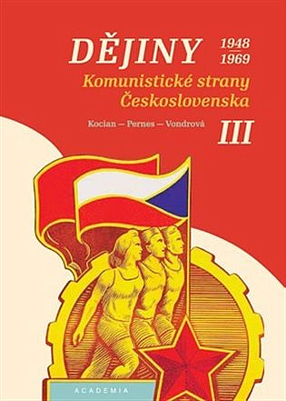Dějiny Komunistické strany Československa III. 1948 – 1969