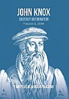 John Knox: Skotský reformátor