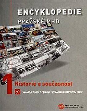 Encyklopedie pražské MHD 1. díl , Historie a současnost