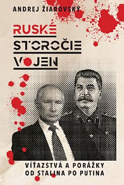 Ruské storočie vojen: Víťazstvá a porážky od Stalina po Putina