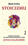 Malá kniha stoicizmu: Nadčasové poznanie, ako získať odolnosť. sebadôveru a pokoj