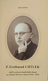 P. Ferdinand Chýlek, vůdčí osobnost katolického hnutí na střední Moravě v letech 1919 - 1939