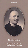 P. Alois Šebela - kněz mnoha funkcí a rolí, čestný kanovník a mučedník