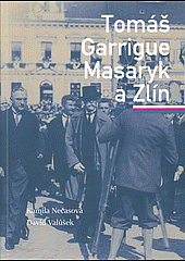Tomáš Garrigue Masaryk a Zlín