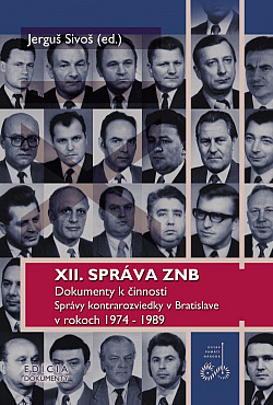 XII. správa ZNB. Dokumenty k činnosti Správy kontrarozviedky v Bratislave v rokoch 1974 – 1989
