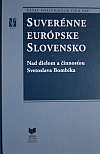 Suverénne európske Slovensko: Nad dielom a činnosťou Svetoslava Bombíka