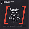 Praktiky tajné policie po Únoru 1948: Oběti a strůjci nejutajovanějších zločinů StB 1948-51