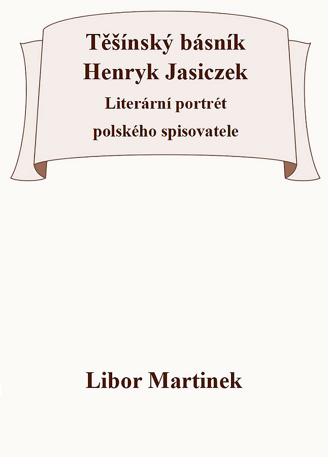 Těšínský básník Henryk Jasiczek – Literární portrét polského spisovatele