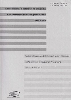 Antisemitizmus a holokaust na Slovensku v dokumentoch nemeckej proveniencie 1938-1945