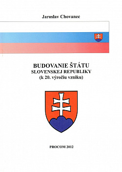 Budovanie štátu Slovenskej republiky (k 20. výročiu vzniku)