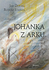 Johanka z Arku: Její život a duchovní pozadí jejího činu