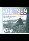 Rok 1989: Sametová revoluce a co jí předcházelo očima fotografů