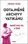 Odtajněné archivy Vatikánu: Papež Pius XII. a Židé