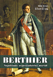 Berthier: Napoleonův nepostradatelný maršál