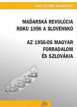 Maďarská revolúcia roku 1956 a Slovensko / Az 1956-os magyar forradalom és Szlovákia