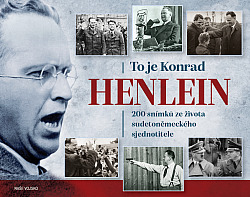 To je Konrad Henlein: 200 snímků ze života sudetoněmeckého sjednotitele