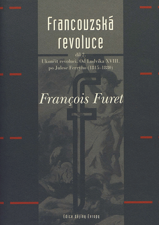 Francouzská revoluce II. díl - Od Ludvíka XVIII. po Julese Ferryho