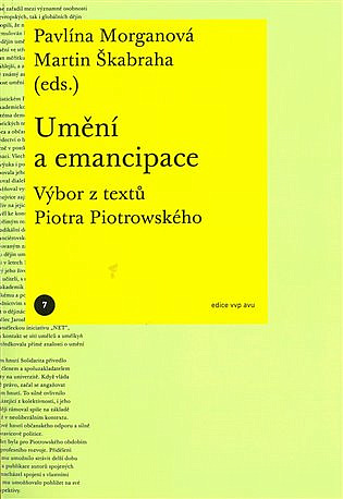 Umění a emancipace: Výbor z textů Piotra Piotrowského