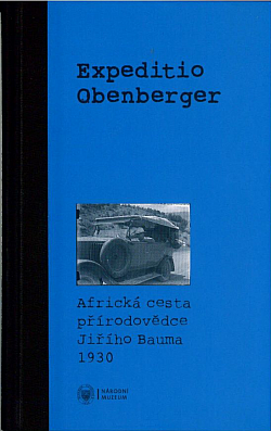 Expeditio Obenberger: Africká cesta přírodovědce Jiřího Bauma 1930