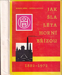 Jak šla léta Horní Břízou: 1882-1972