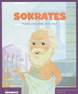 Sokrates: Myslitel, který věděl, že nic neví