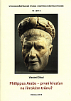 Philippus Arabs - první křesťan na římském trůnu?