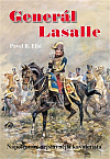 Generál Lasalle: Napoleonův nejslavnější kavalerista