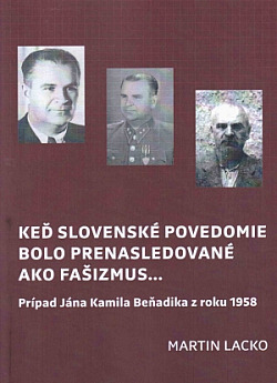 Keď slovenské povedomie bolo prenasledované ako fašizmus... Prípad Jána Kamila Beňadika z roku 1958