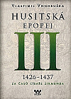 Husitská epopej. III, 1426-1437 - za časů císaře Zikmunda