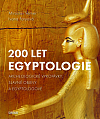 200 let egyptologie: Archeologické vykopávky, slavné objevy a egyptologové