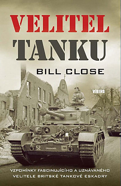 Velitel tanku: Vzpomínky fascinujícího a uznávaného velitele britské tankové eskadry