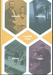 František Drtina: osobnost, rodný kraj, přátelé, rodina
