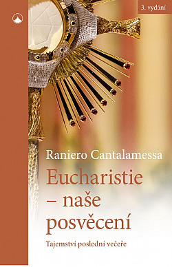 Eucharistie – naše posvěcení: Tajemství poslední večeře