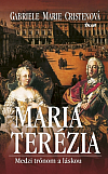 Mária Terézia - Medzi trónom a láskou
