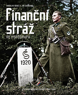 Finanční stráž ve fotografii: Stezkami ochránců hranice 1843–1949