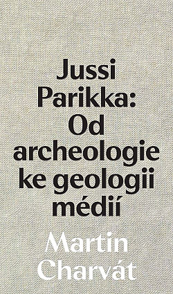 Od archeologie ke geologii médií