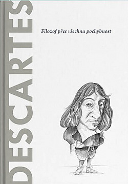 Descartes: Filozof přes všechnu pochybnost