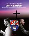 Bůh a armáda: Historie a současnost duchovní služby Armády České republiky