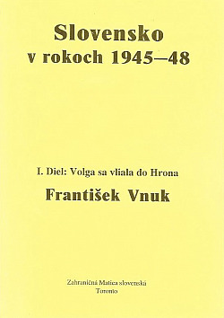Slovensko v rokoch 1945-1948 - I. Diel:  Volga sa vliala do Hrona