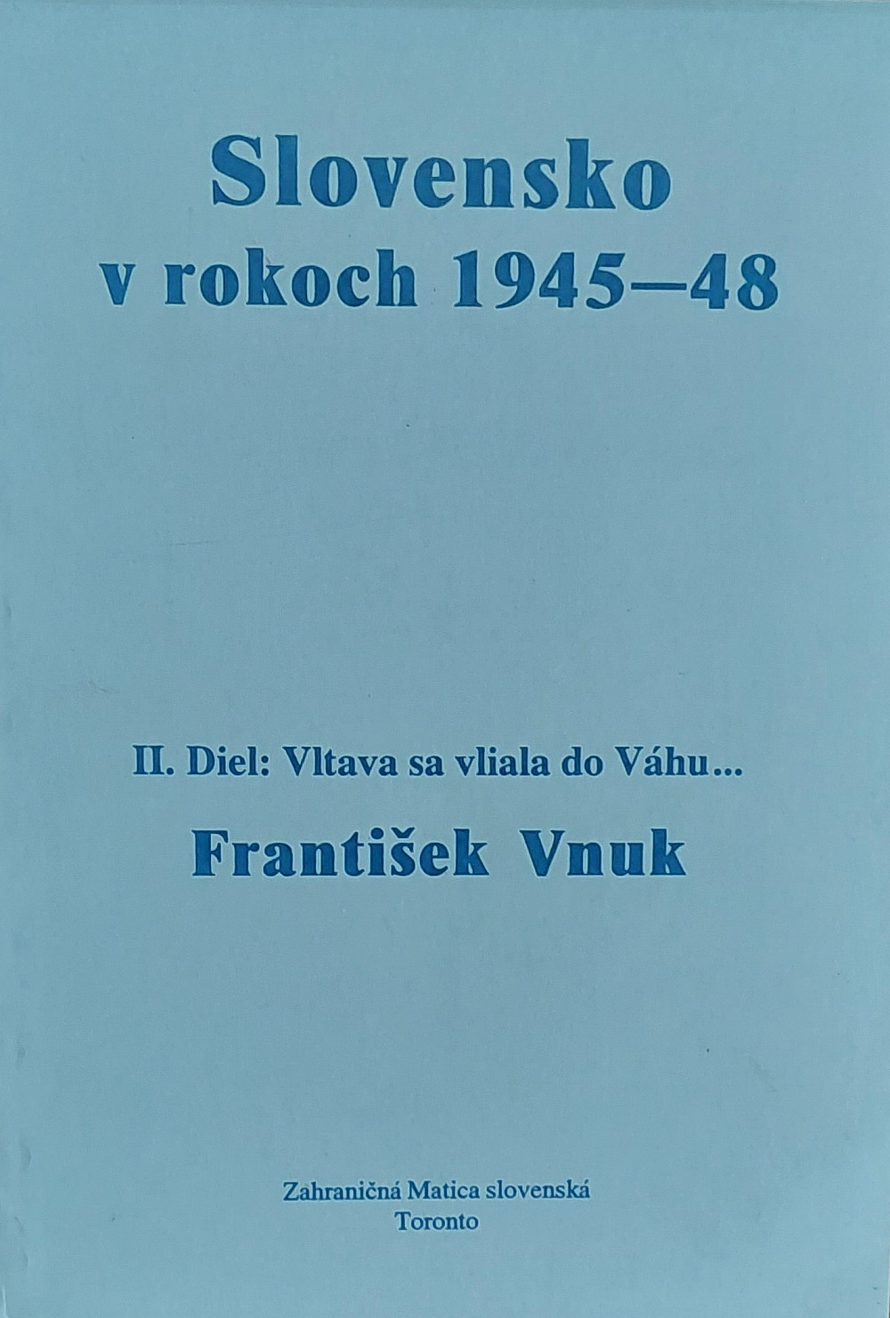 Slovensko v rokoch 1945-1948 - II. Diel: Vltava sa vliala do Váhu
