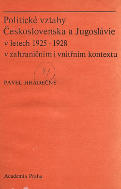 Politické vztahy Československa a Jugoslávie v letech 1925-1928 v zahraničním i vnitřním kontextu